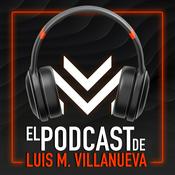 Podcast El Podcast de Luis Villanueva