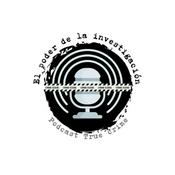 Podcast EL PODER DE LA INVESTIGACIÓN