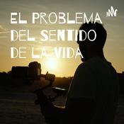 Podcast El Problema del Sentido de la Vida