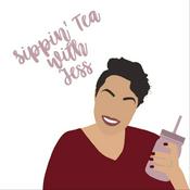 Podcast Sippin’ Tea with Jess