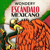 Podcast Escándalo Mexicano