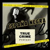 Podcast ESPAÑA NEGRA: TRUE CRIME