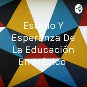 Podcast Estado Y Esperanza De La Educación En México