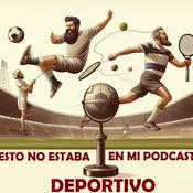 Podcast ESTO NO ESTABA EN MI PODCAST DEPORTIVO