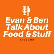 Podcast Evan and Ben Talk About Food and Stuff