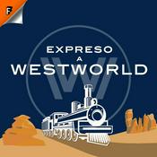 Podcast Expreso a Westworld