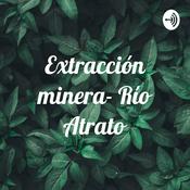 Podcast Extracción minera- Río Atrato