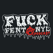 Podcast Fuck Fentanyl Podcast