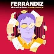 Podcast Ferrándiz. Alrededor de un asesino en serie