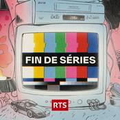 Podcast Fin de séries ‐ RTS