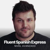 Podcast Fluent Spanish Express | Español Avanzado