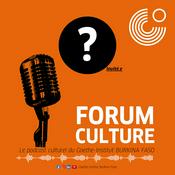 Podcast FORUM CULTURE - Nouvelles idées et opinions des transformateurs culturels au Burkina Faso