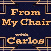 Podcast From My Chair with Carlos