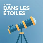 Podcast Futura dans les étoiles : le rendez-vous de l'astronomie