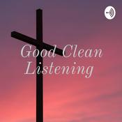 Podcast Good Clean Listening