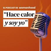 Podcast "Hace calor y soy yo"