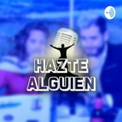 Podcast HAZTE ALGUIEN