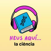 Podcast Heus aquí... la ciència