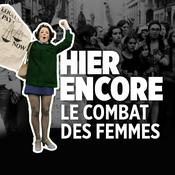 Podcast Hier encore - le combat des femmes