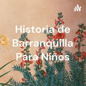 Podcast Historia de Barranquilla Para Niños