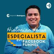 Podcast Historias de un Especialista en Facebook Funnel