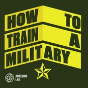 Podcast How To Train A Military