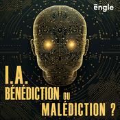 Podcast I.A. Bénédiction ou Malédiction ?