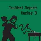 Podcast Incident Report Number 31