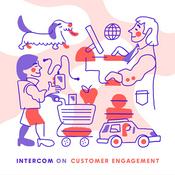 Podcast Intercom on Customer Engagement