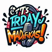 Podcast It's Friday Madafakas!