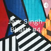 Podcast Jazz Singh Bhatti #4