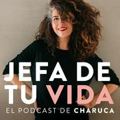 Podcast Jefa de tu vida. El podcast de Charuca