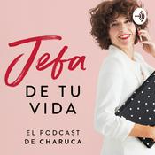 Podcast Jefa de tu vida. El podcast de Charuca