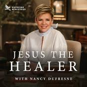 Podcast Jesus the Healer w/ Nancy Dufresne Audio Podcast