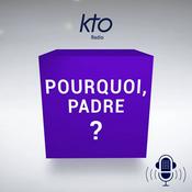 Podcast KTO Radio / Pourquoi, Padre ?