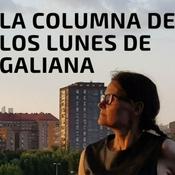 Podcast La columna de los lunes de Galiana