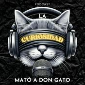 Podcast La Curiosidad mató a Don Gato