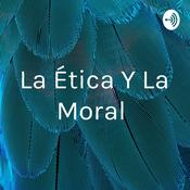 Podcast La Ética Y La Moral