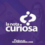 Podcast La Nota Curiosa • Curiosidades