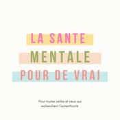 Podcast La santé mentale pour de vrai