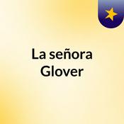 Podcast La señora Glover