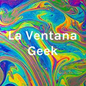 Podcast La Ventana Geek