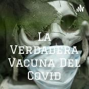 Podcast La Verdadera Vacuna Del Covid