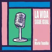 Podcast LA VIDA SIGUE IGUAL: con Mario Temiño