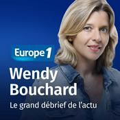 Podcast Le grand débrief de l'actu - Wendy Bouchard