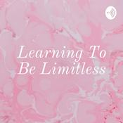 Podcast Learning To Be Limitless