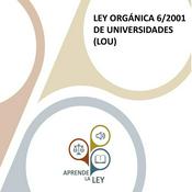 Podcast LEY ORGÁNICA 6/2001 DE UNIVERSIDADES (LOU)