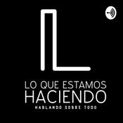 Podcast Lo que estamos haciendo