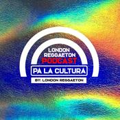 Podcast London Reggaeton | Pa La Cultura