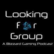 Podcast Looking For Group: A Blizzard Gaming Podcast